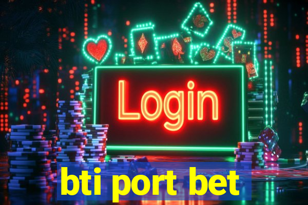 bti port bet